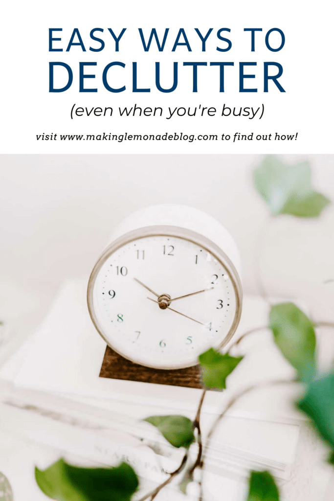 image that says 'easy ways to declutter even when you're busy'